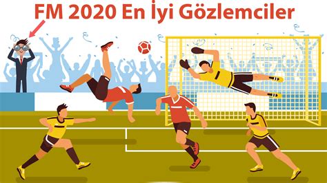 Fm 20 en iyi gözlemciler